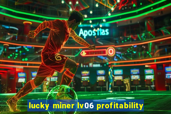 lucky miner lv06 profitability